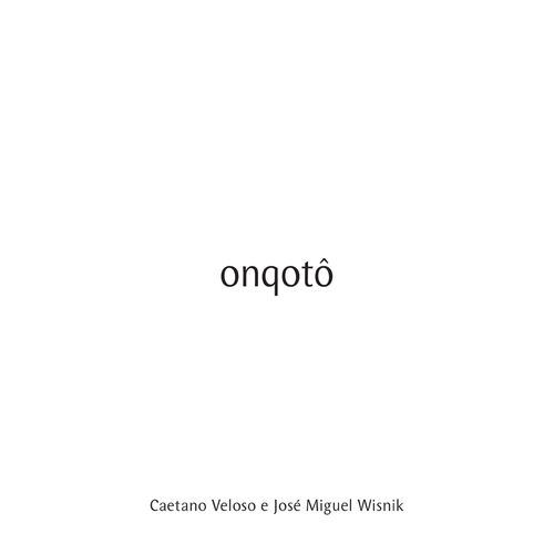 Capa do disco “Onqot (Trilha Sonora Original do Espetculo do Grupo Corpo)”, de “Caetano Veloso e Jos Miguel Wisnik”