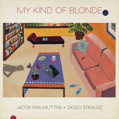 Capa do disco “My Kind of Blonde”, de “Jacob Perlmutter & Diogo Strausz”