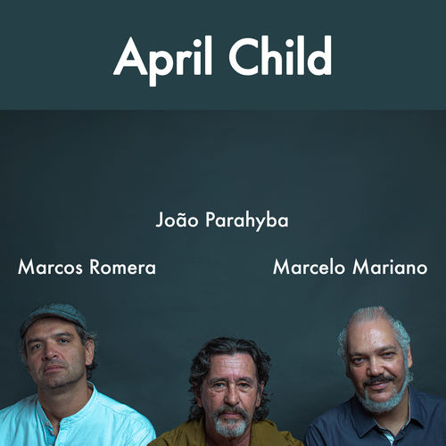 Capa do disco “April Child”, de “Marcelo Mariano, Marcos Romera e Joo Parahyba”