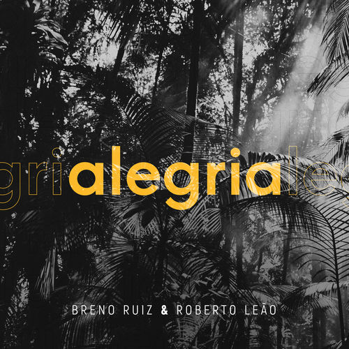 Capa do disco “Alegria”, de “Breno Ruiz e Roberto Leo”