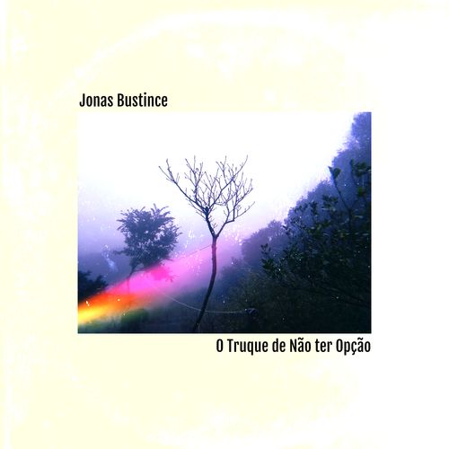 Capa do disco “O Truque de No Ter Opo”, de “Jonas Bustince”