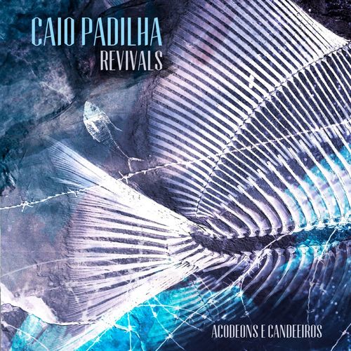 Capa do disco “REVIVALS: Acordeons e Candeeiros”, de “Caio Padilha”