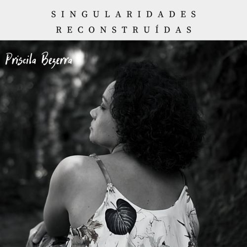 Capa do disco “Singularidades Reconstru�das”, de “Priscila Bezerra”