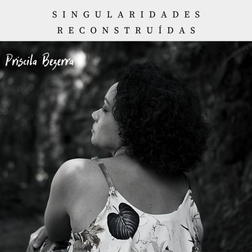 Capa do disco “Singularidades Reconstrudas”, de “Priscila Bezerra”